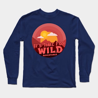 it's time for wild adventures Long Sleeve T-Shirt